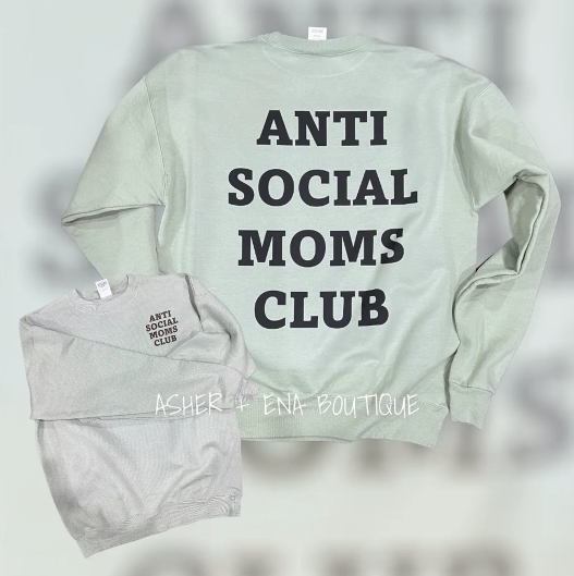 Anti Social Moms Club Crewneck or Tee