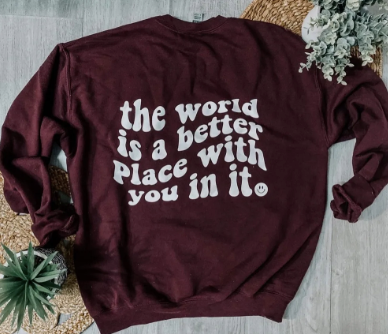 The World Is A Better Place Sweatshirt